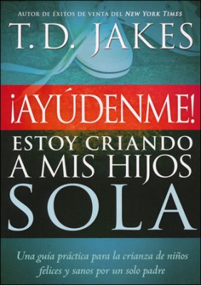 ¡Ayúdenme! Estoy Criando a Mis Hijos Sola - Re-vived