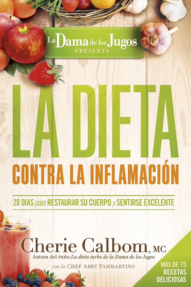 La Dieta Contra La Inflamación de La Dama de Los Jugos - Re-vived