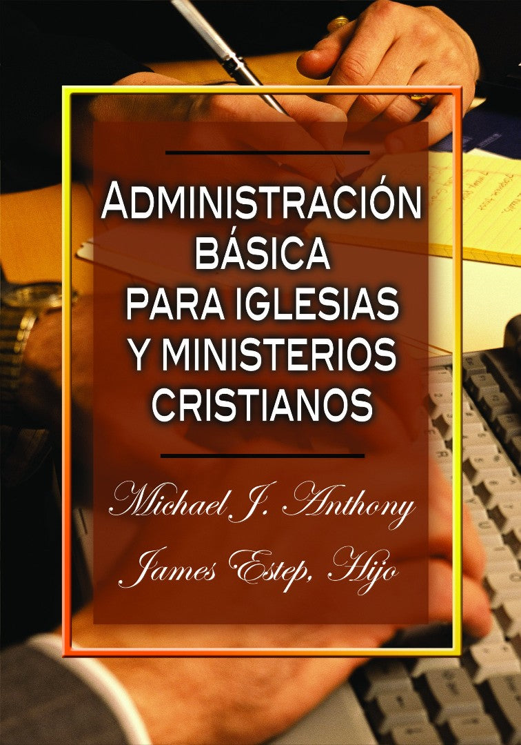 Administracion Basica Para Iglesias y Ministerious Cristiano - Re-vived