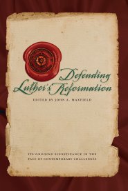 Defending Luther's Reformation - Re-vived