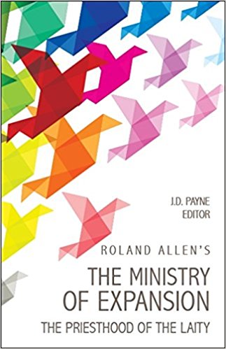 Roland Allen's The Ministry Of Expansion - Re-vived