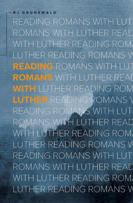 Reading Romans With Luther - Re-vived