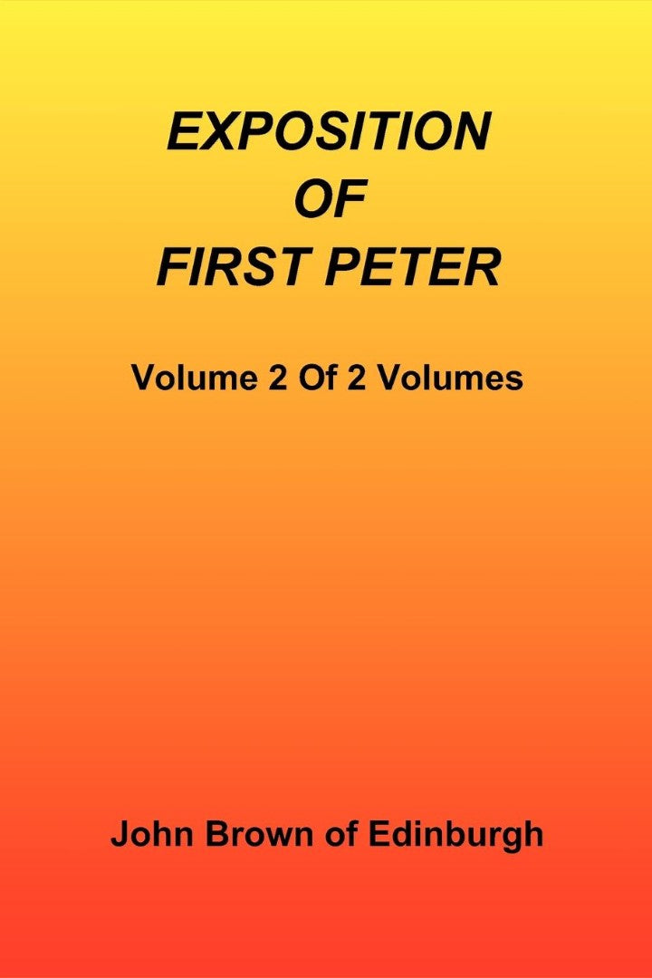 Exposition of First Peter, Volume 2 of 2 - Re-vived