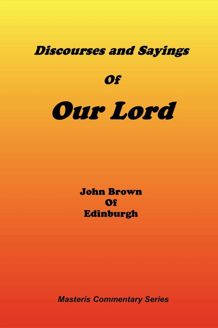 Discourses & Sayings of Our Lord, Volume 2 of 2 - Re-vived
