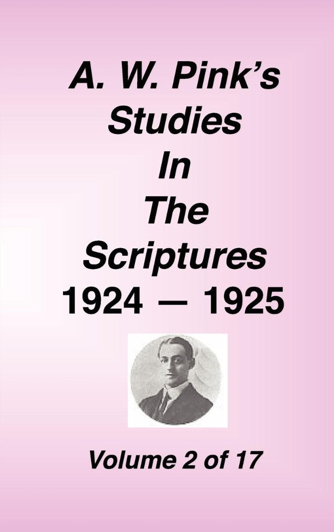 A. W. Pink's Studies in the Scriptures, 1924-25, Vol 02 of 1 - Re-vived