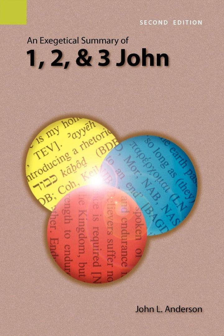 Exegetical Summary of 1, 2, and 3 John, 2nd Edition, An - Re-vived