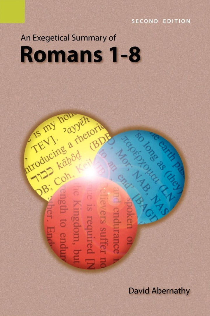 Exegetical Summary of Romans 1-8, 2nd Edition, An - Re-vived