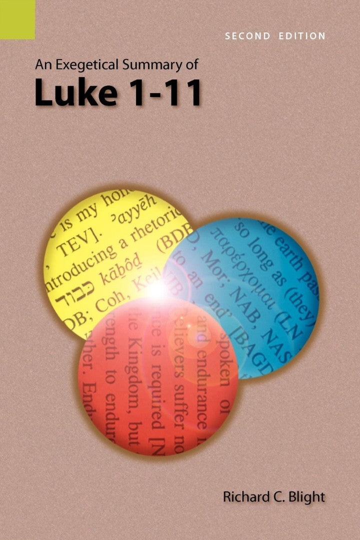 Exegetical Summary of Luke 1-11, 2nd Edition, An - Re-vived