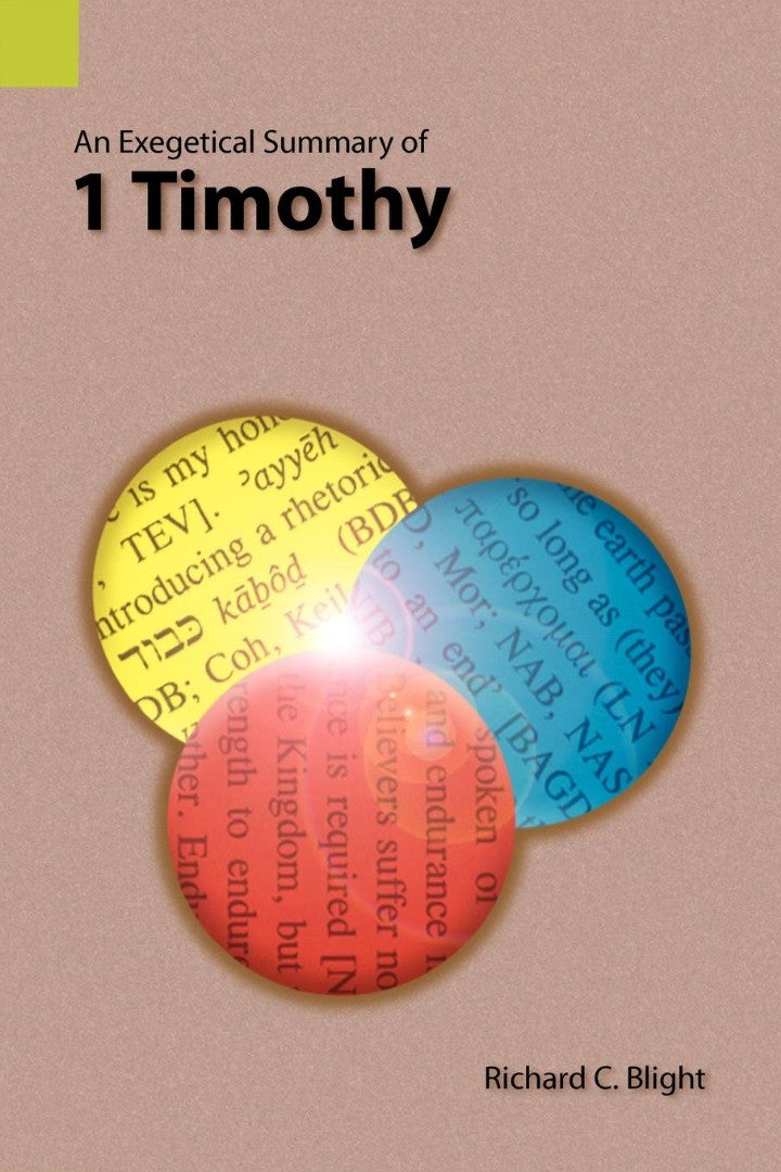 Exegetical Summary of 1 Timothy, An - Re-vived