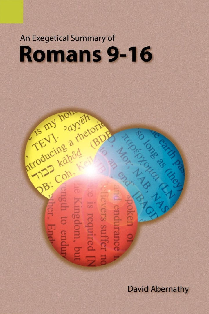 Exegetical Summary of Romans 9-16, An - Re-vived