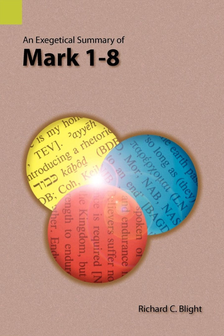 Exegetical Summary of Mark 1-8, An - Re-vived