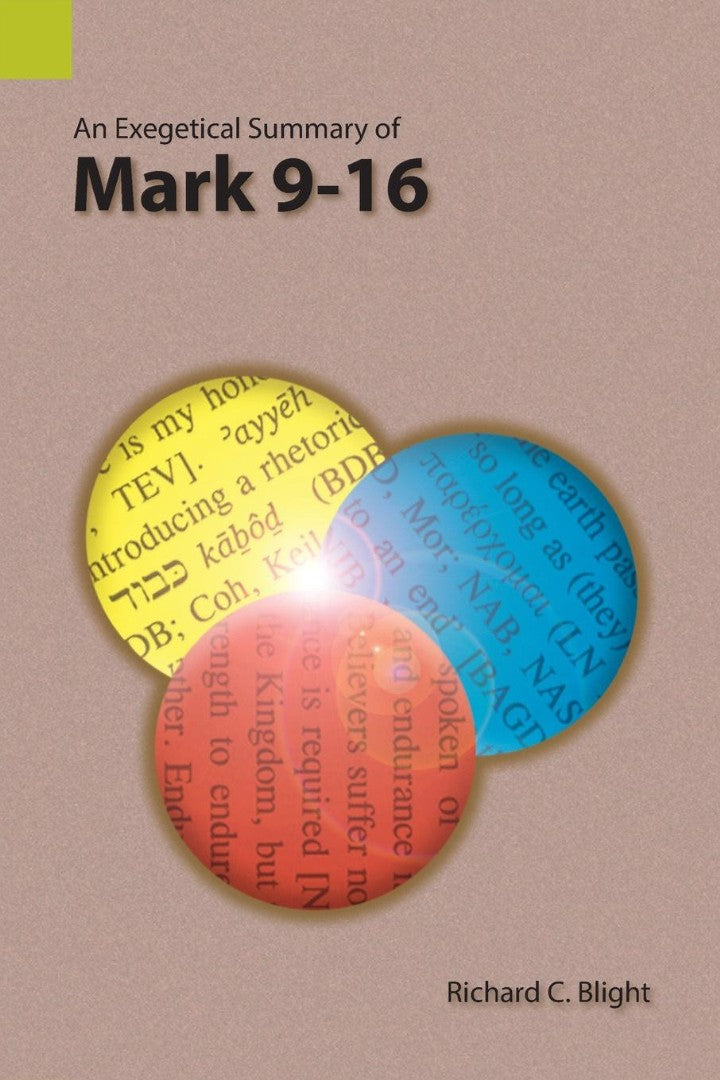 Exegetical Summary of Mark 9-16, An - Re-vived