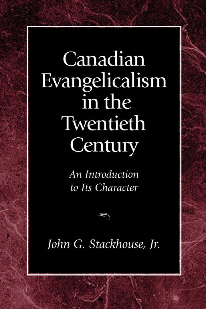 Canadian Evangelicalism in the Twentieth Century - Re-vived