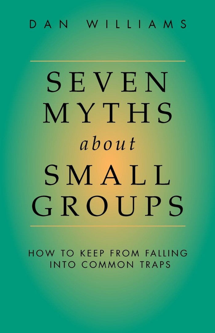 Seven Myths about Small Groups - Re-vived