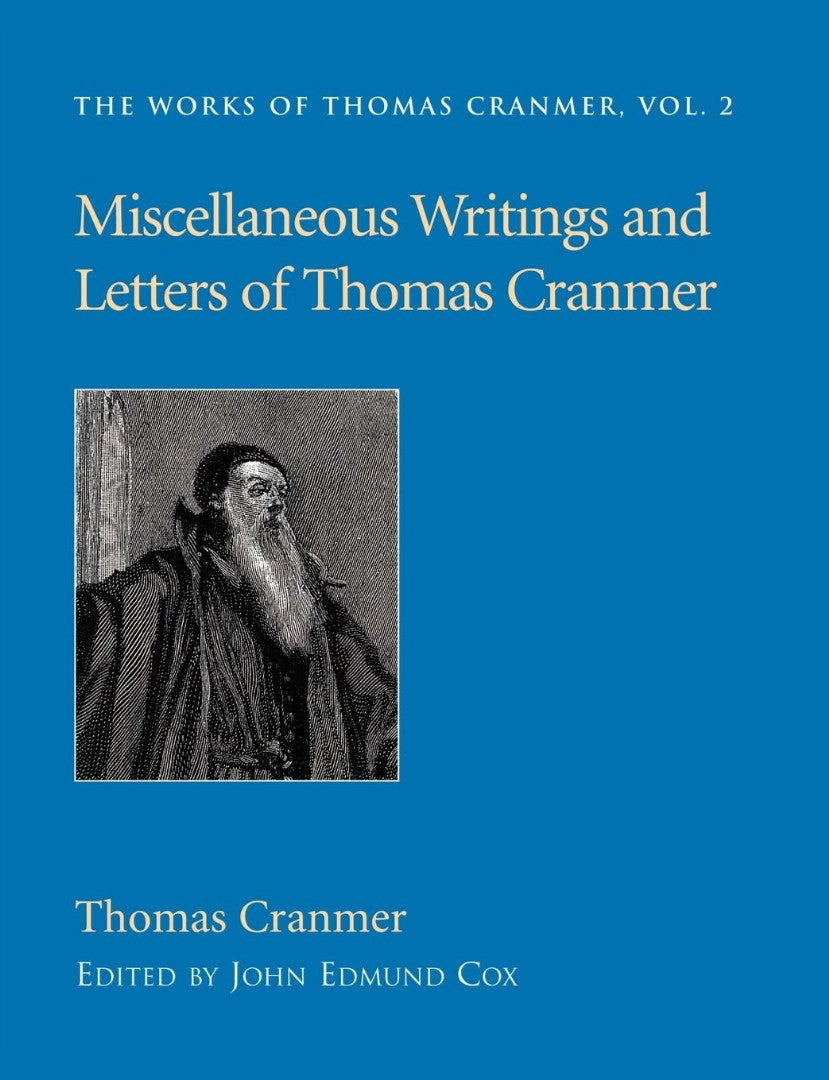Miscellaneous Writings and Letters of Thomas Cranmer - Re-vived