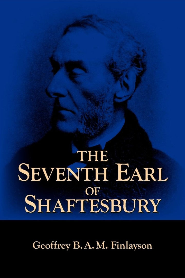 The Seventh Earl of Shaftesbury 1801-1885 - Re-vived