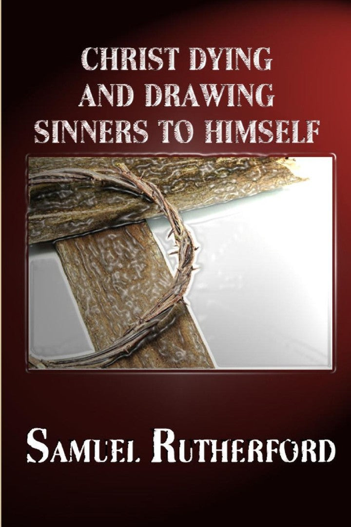 Christ Dying And Drawing Sinners To Himself - Re-vived