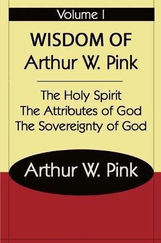 The Wisdom Of Arthur W Pink Vol.1 - Re-vived