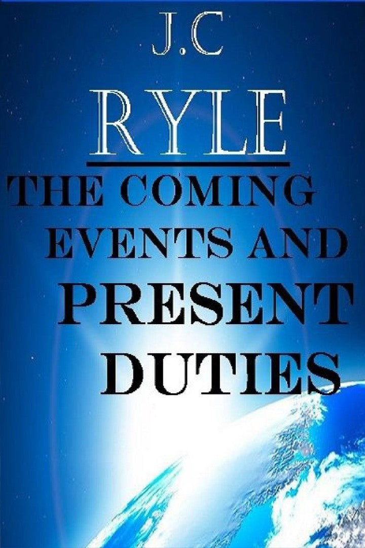 The Coming Events and Present Duties - Re-vived