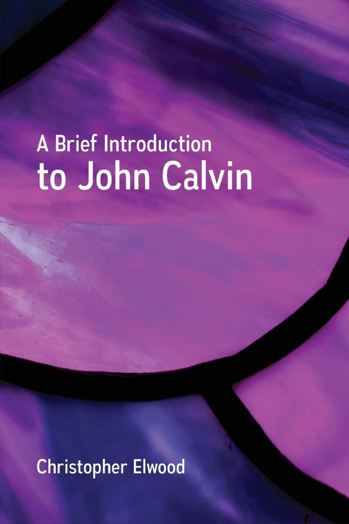 A Brief Introduction to John Calvin - Re-vived