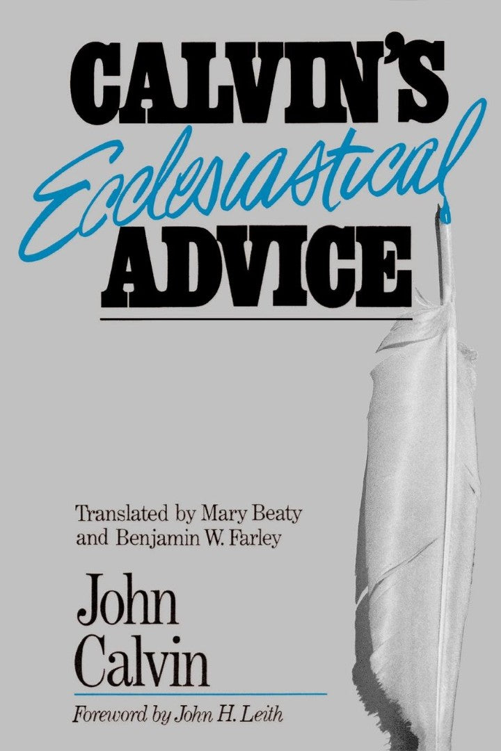 Calvin's Ecclesiastical Advice - Re-vived