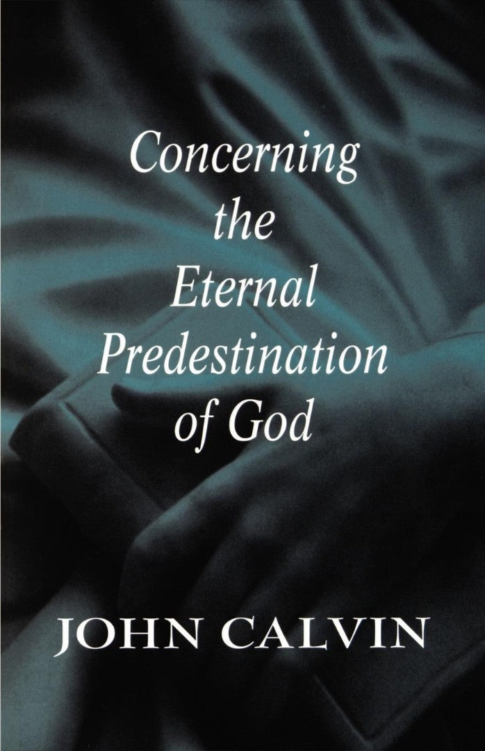 Concerning the Eternal Predestination of God - Re-vived