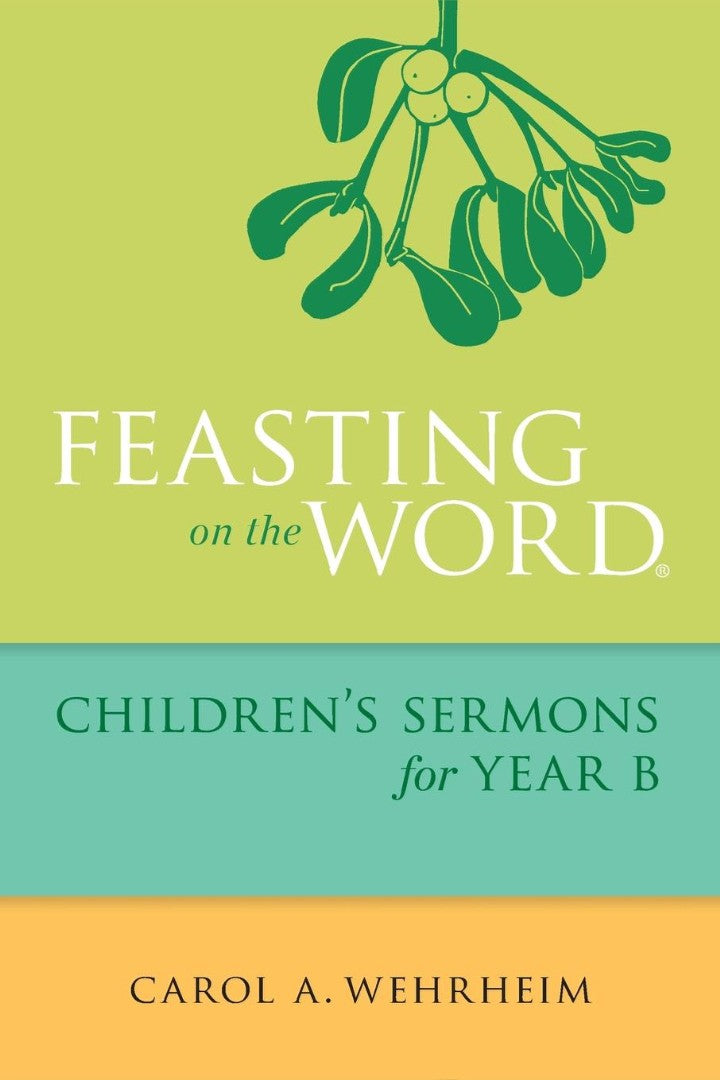 Feasting on the Word Children's Sermons for Year B - Re-vived