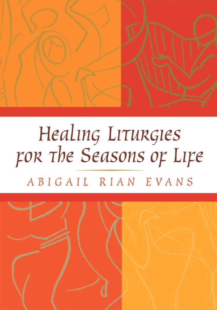 Healing Liturgies for the Seasons of Life - Re-vived