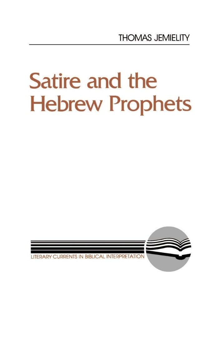 Satire and the Hebrew Prophets - Re-vived