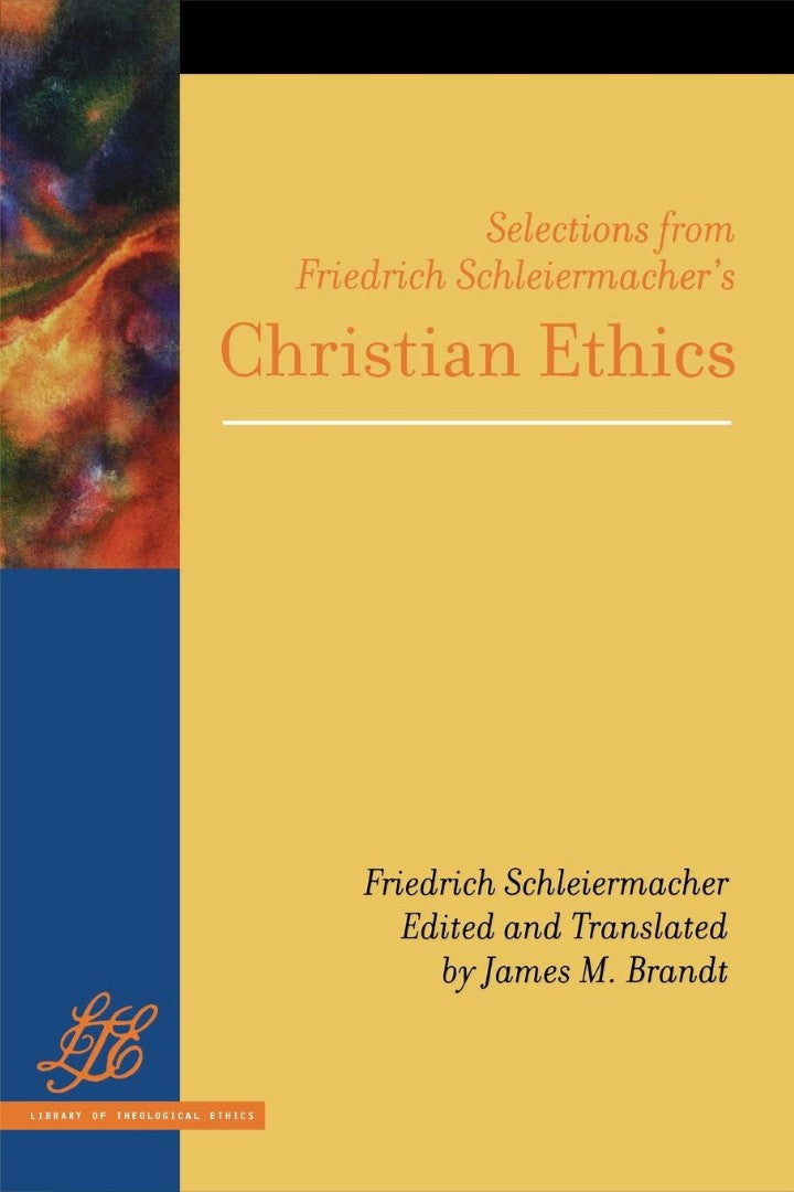 Selections from Friedrich Schleiermacher's Christian Ethics - Re-vived