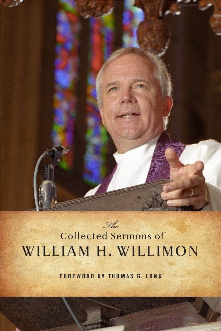 The Collected Sermons of William H. Willimon - Re-vived
