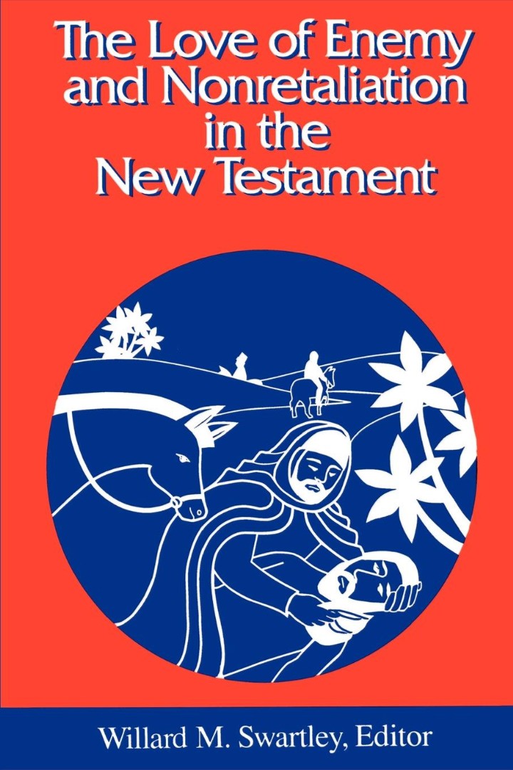 The Love of Enemy and Nonretaliation in the New Testament - Re-vived