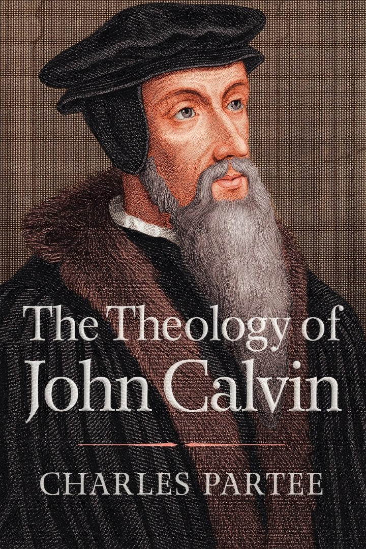 The Theology of John Calvin - Re-vived