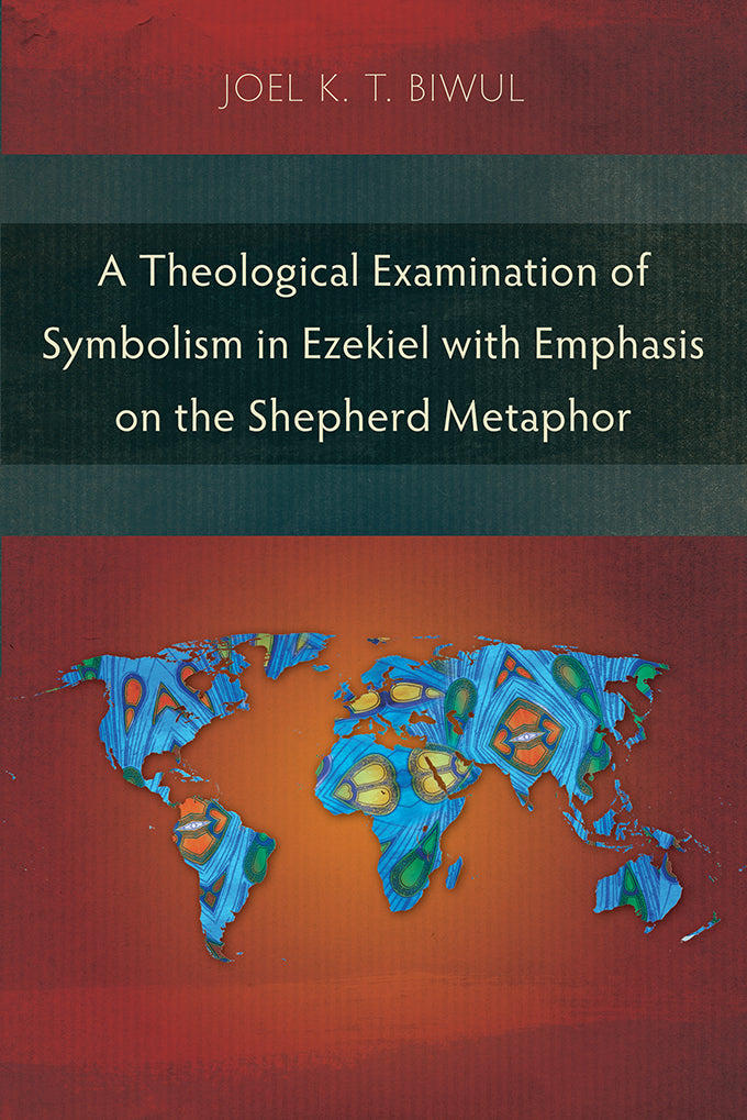 A Theological Examination of Symbolism in Ezekiel