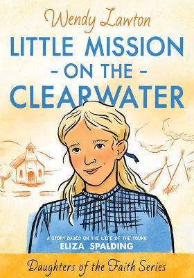 Little Mission on the Clearwater - Re-vived
