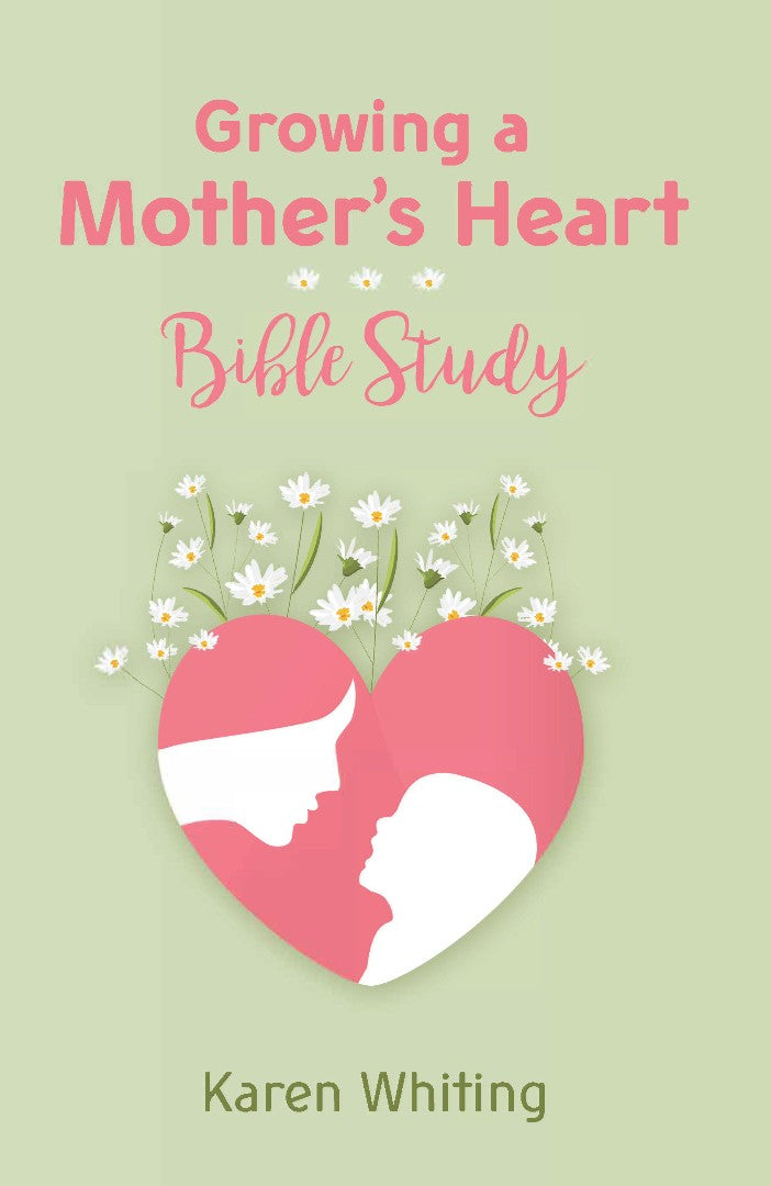 Growing a Mother's Heart Bible Study - Re-vived