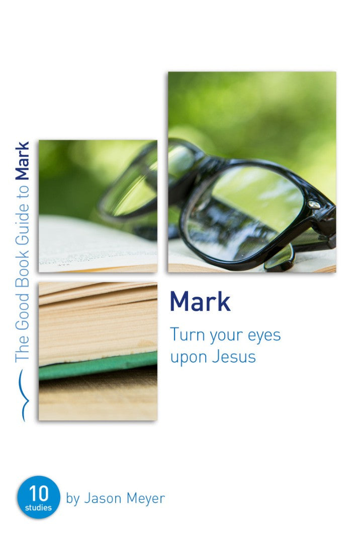 Mark: Turn Your Eyes Upon Jesus