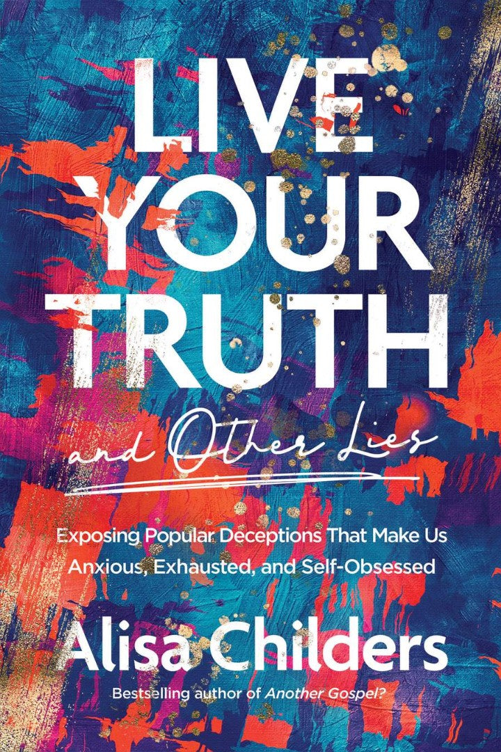 Live Your Truth (and Other Lies) - Re-vived