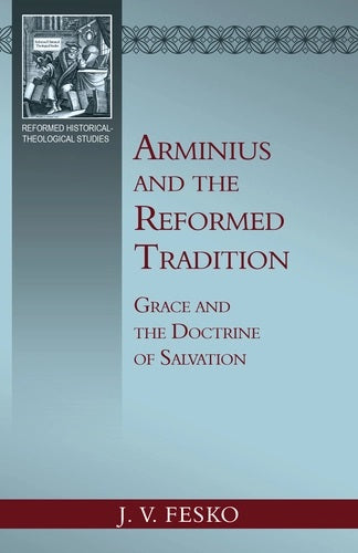 Arminius and the Reformed Tradition