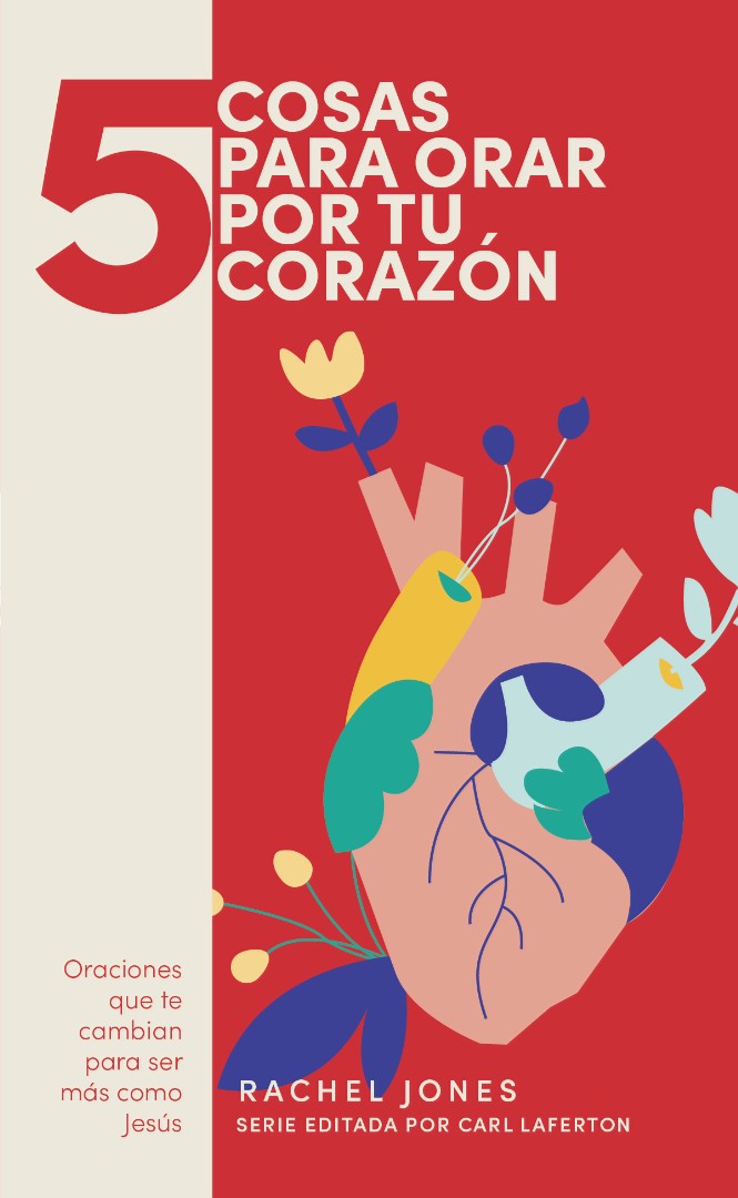 5 cosas para orar por tu corazón - Re-vived