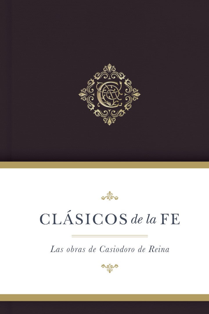 Clásicos de la fe: Obras selectas de Casiodoro de Reina - Re-vived