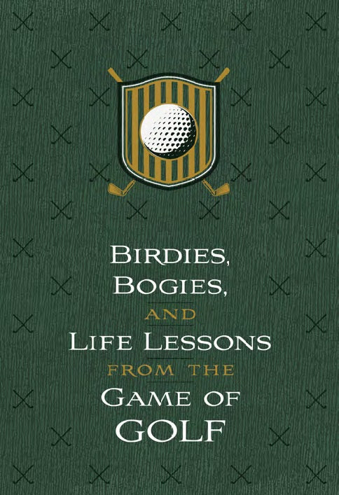 Birdies, Bogeys, and Life Lessons from the Game of Golf - Re-vived