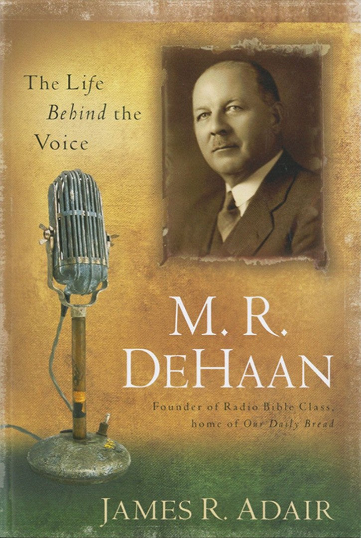 M. R. DeHaan: The Life Behind the Voice - Re-vived