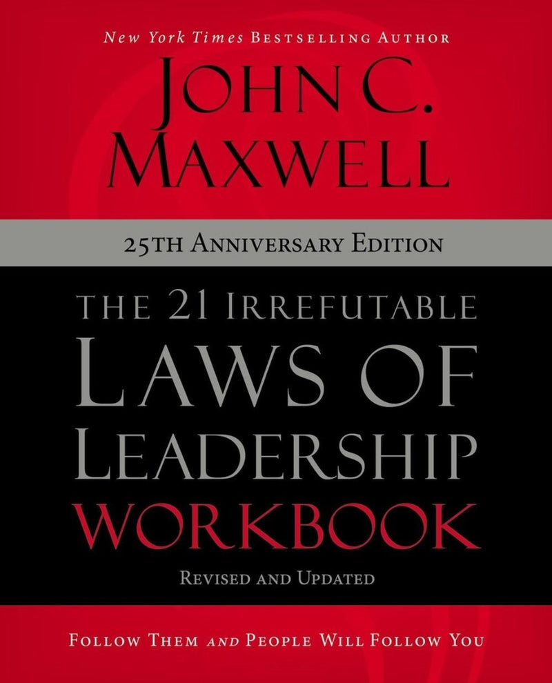 The 21 Irrefutable Laws of Leadership Workbook