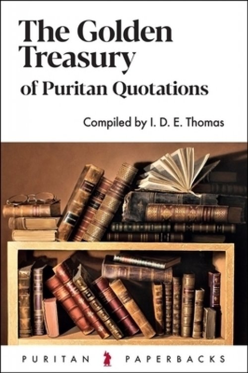 The Golden Treasury of Puritan Quotations - Re-vived