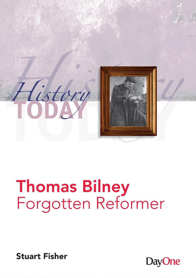 Thomas Bilney: Forgotten Reformer - Re-vived