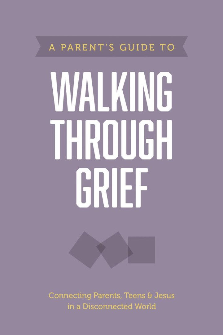 A Parent’s Guide to Walking Through Grief