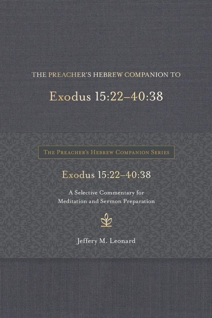 The Preacher's Hebrew Companion to Exodus 15:22--40:38 - Re-vived