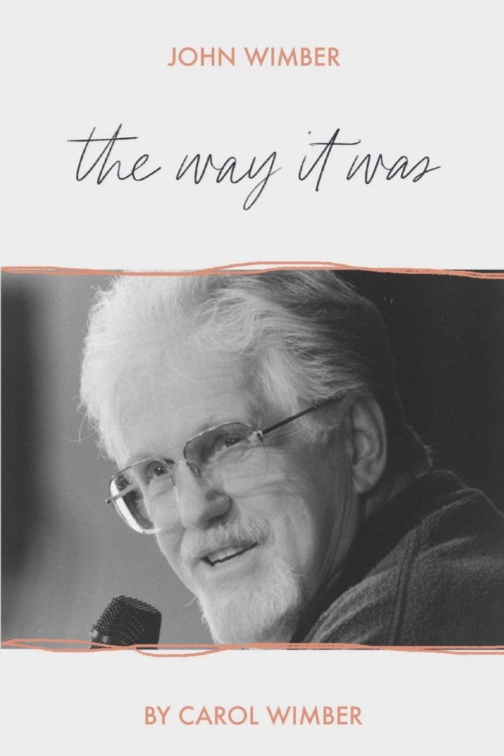 John Wimber: The Way it Was