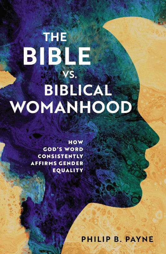 The Bible vs. Biblical Womanhood - Re-vived